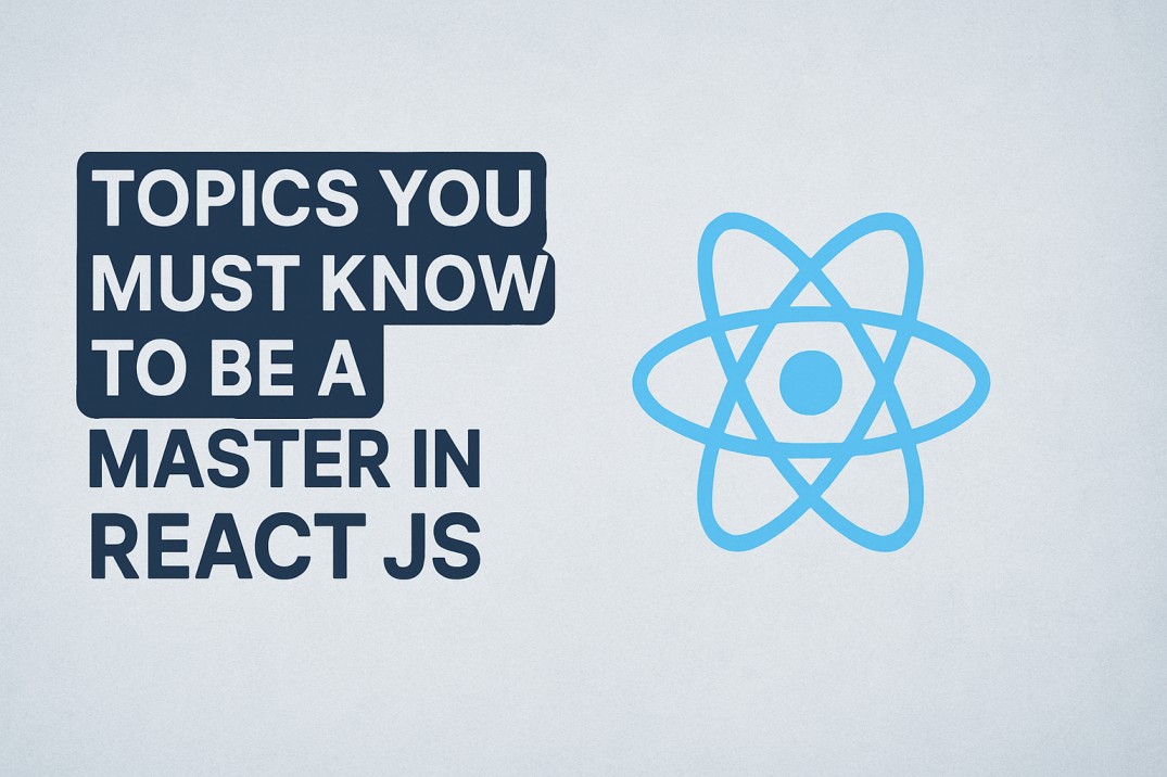Topics You Must Know to Be a Master in React JS